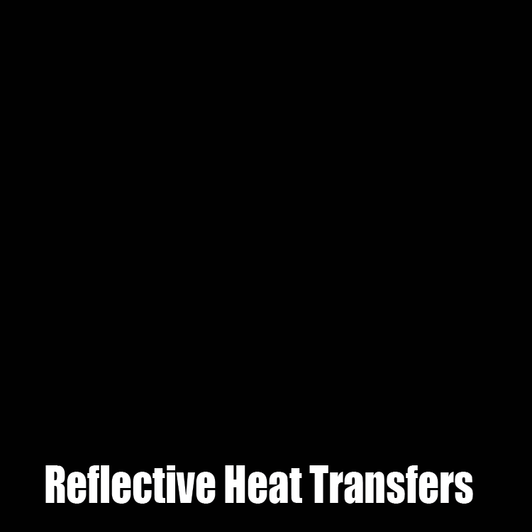 Custom Reflective Heat Transfers